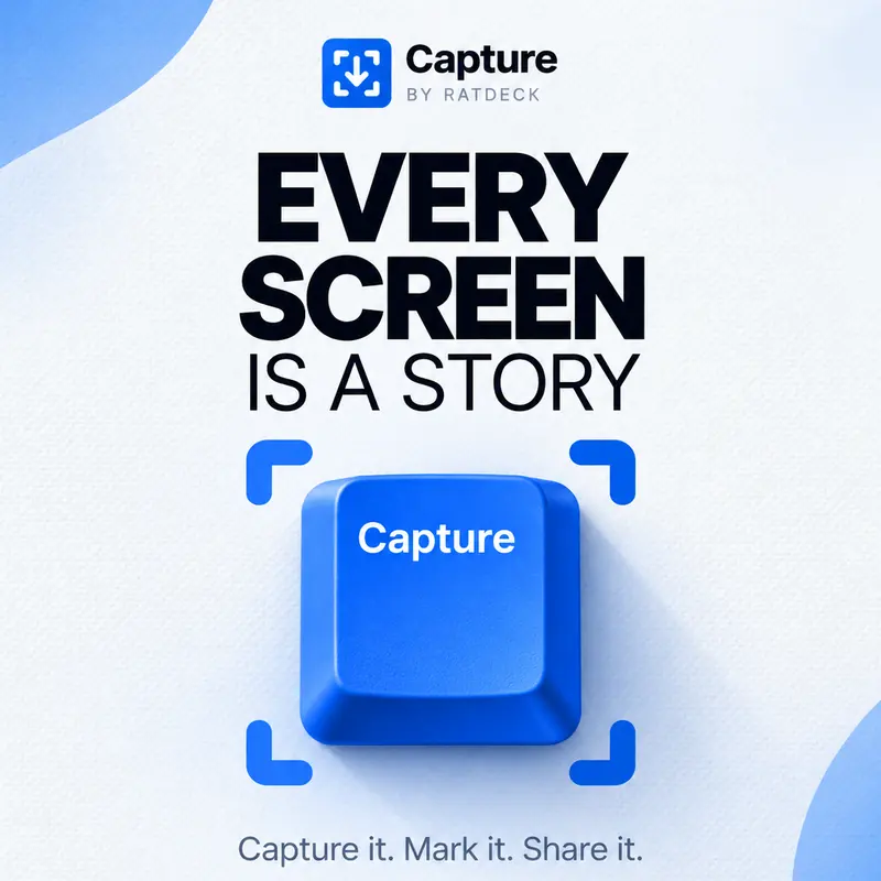 Capture by RATdeck post: “Every screen is a story” in heavy black type above a glossy blue keyboard key labelled Capture inside screenshot corner marks. Line: Capture it. Mark it. Share it. Icons: Screenshots, Annotate, Protect, Export, Share.