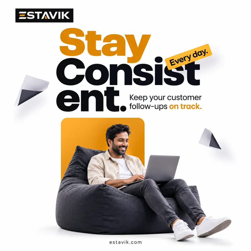Estavik post: “Stay Consistent. Every day.” in heavy black and orange type. A man works on a laptop in a black bean bag. Line: Keep your customer follow-ups on track.