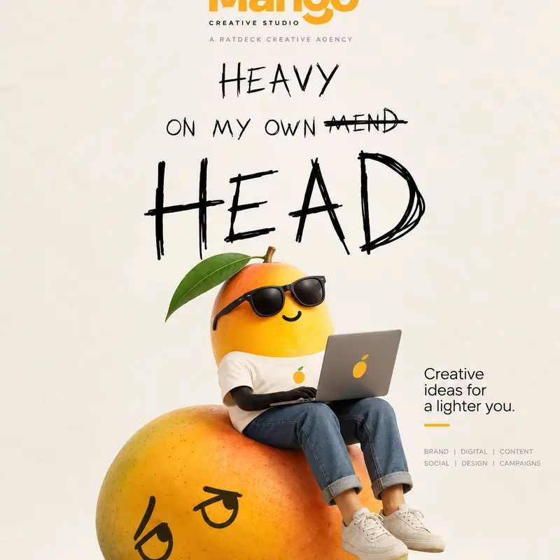 OOPS Mango poster with hand-drawn lettering: “Heavy on my own head”, with a word crossed out. A small mango in sunglasses sits with a laptop on top of a big, grumpy mango. Side line: Creative ideas for a lighter you.