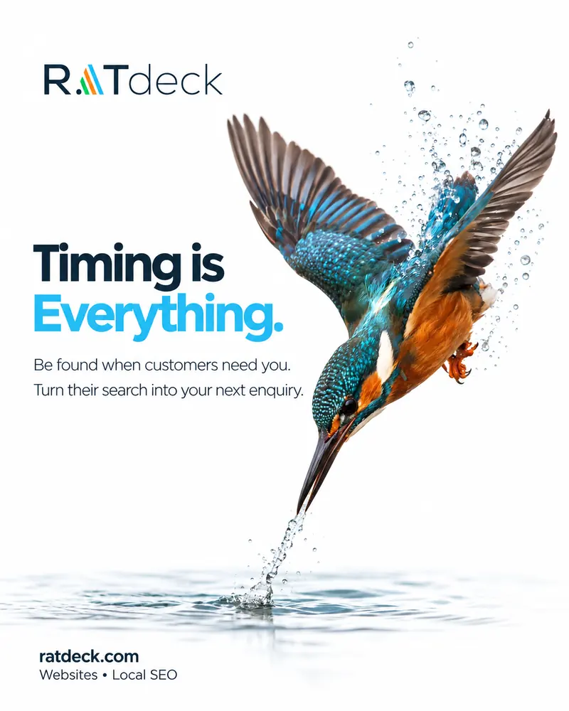 RATdeck post: a kingfisher dives into water beside the headline “Timing is Everything. Be found when customers need you. Turn their search into your next enquiry.” Footer: ratdeck.com, Websites, Local SEO.